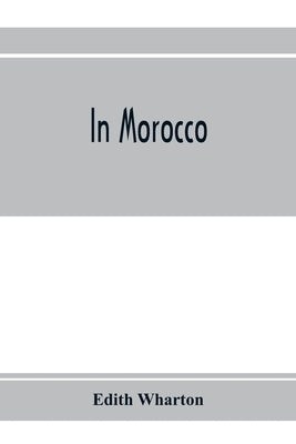 In Morocco by Wharton, Edith