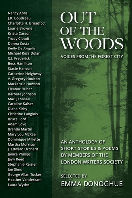 Out of the Woods: Voices from the Forest City by Donoghue, Emma