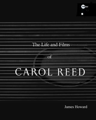 The Life and Films of Carol Reed by Howard, James