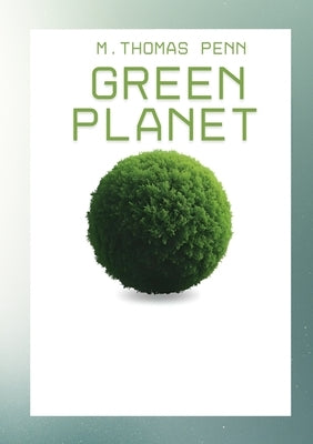 Green Planet by Penn, M. Thomas