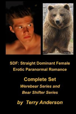 Sdf: Straight Dominant Female Erotic Paranormal Romance Complete Set Werebears by Anderson, Terry