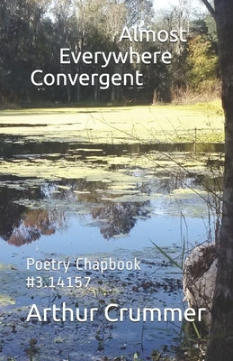 Almost Everywhere Convergent: Poetry Chapbook #3.14159 by Norman, Nathan