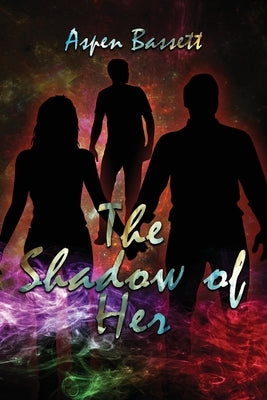 The Shadow of Her by Bassett, Aspen