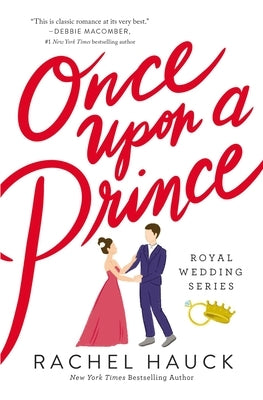 Once Upon a Prince: A Royal Happily Ever After by Hauck, Rachel