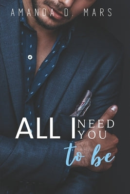 All I Need You to Be by Mars, Amanda D.