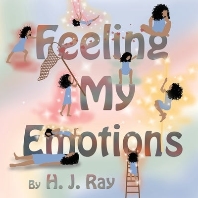 Feeling My Emotions: Helping Children Name Their Feelings and Process Emotions. American-English Spelling. by Ray, H. J.