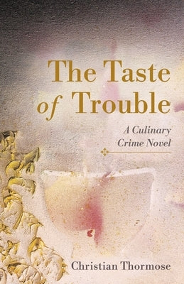 The Taste of Trouble: A Culinary Crime Novel by Thormose, Christian
