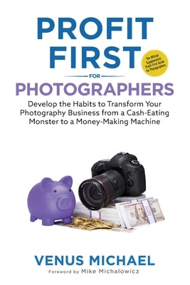 Profit First for Photographers by Michael, Venus