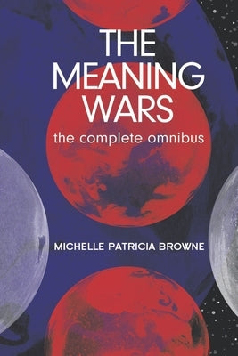 The Meaning Wars Complete Omnibus: A Queer Space Opera by Kyselova, Kateryna