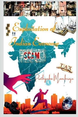 Exploitation of Indian Economy by Manchiraju, Prathyusha