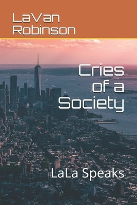 Cries of a Society: LaLa Speaks by Tomey, Lisa