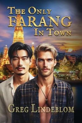 The Only Farang in Town: A Cross Cultural MM Romance by Lindeblom, Greg