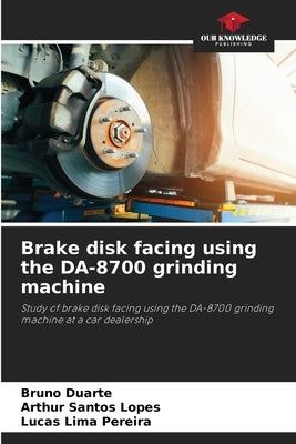 Brake disk facing using the DA-8700 grinding machine by Duarte, Bruno