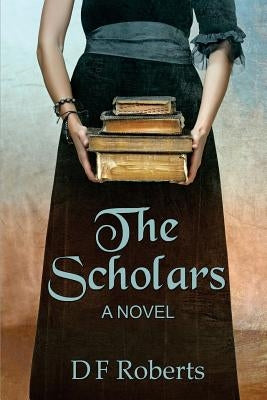 The Scholars by Roberts, D. F.