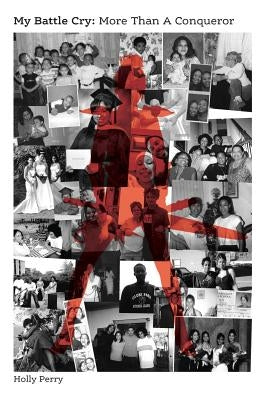 My Battle Cry: More Than A Conqueror by Perry, Holly Ap