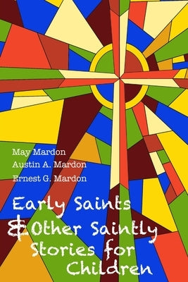 Early Saints and Other Saintly Stories for Children by Mardon, Austin