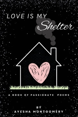 Love Is My Shelter by Montgomery, Ayesha