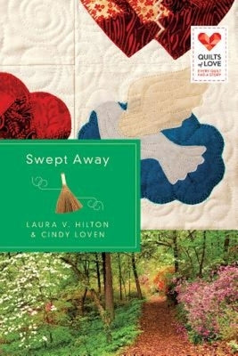 Swept Away: Quilts of Love Series by Hilton, Laura V.