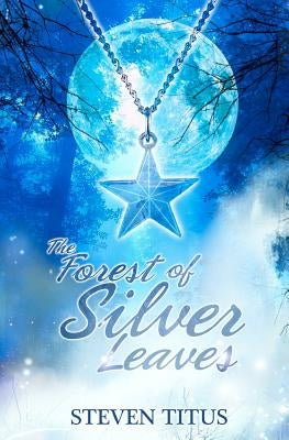 The Forest of Silver Leaves by Titus, Steven A.