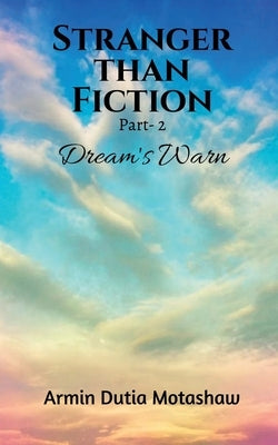 STRANGER THAN FICTION Part- 2 by Dutia, Armin
