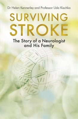 Surviving Stroke: The Story of a Neurologist and His Family by Kennerley, Helen