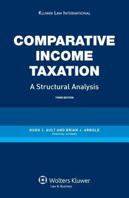 Comparative Income Taxation. a Structural Analysis: A Structural Analysis by Ault, Hugh J.