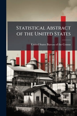 Statistical Abstract of the United States: 1913 by United States Bureau of the Census