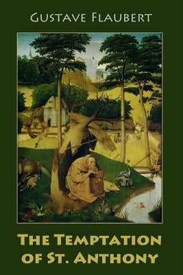 The Temptation of St. Anthony by Flaubert, Gustave