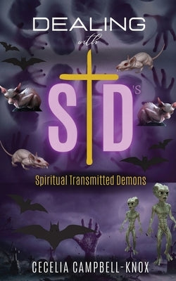 Dealing with STD's: Spiritual Transmitted Demons by Knox, Cecelia Campbell