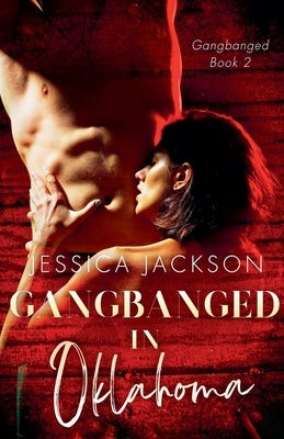 Gangbanged in Oklahoma by Jackson, Jessica
