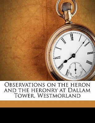 Observations on the Heron and the Heronry at Dallam Tower, Westmorland by Gough, Thomas