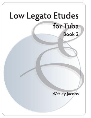 Low Legato Etudes for Tuba book 2 by Jacobs, Wesley