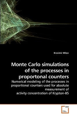 Monte Carlo simulations of the processes in proportonal counters by Mitev, Krasimir
