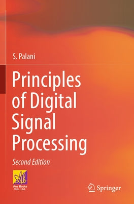 Principles of Digital Signal Processing: 2nd Edition by Palani, S.