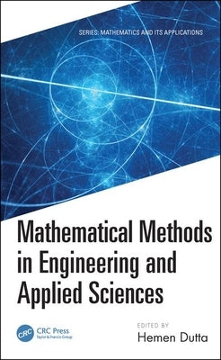 Mathematical Methods in Engineering and Applied Sciences by Dutta, Hemen