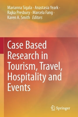 Case Based Research in Tourism, Travel, Hospitality and Events by Sigala, Marianna