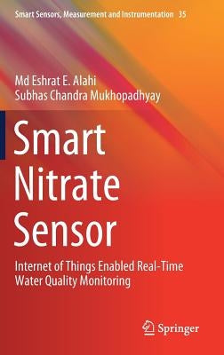 Smart Nitrate Sensor: Internet of Things Enabled Real-Time Water Quality Monitoring by Alahi, MD Eshrat E.