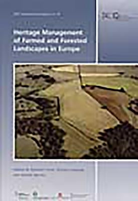 Heritage Management of Farmed and Forested Landscapes in Europe by Trow, Stephen