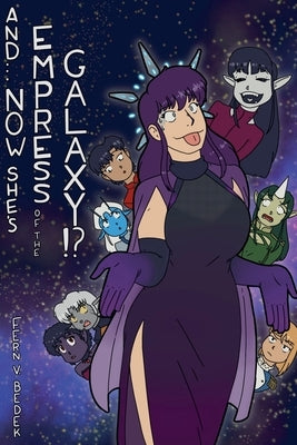 And... Now She's Empress of the Galaxy!? by Bedek, Fern V.