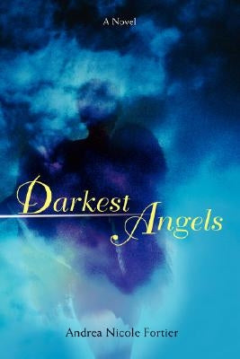 Darkest Angels by Fortier, Andrea Nicole