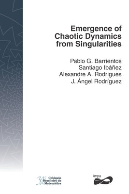 Emergence of Chaotic Dynamics from Singularities by Ibáñez, Santiago