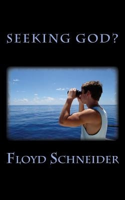 Seeking God? by Schneider, Floyd E.