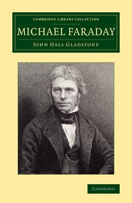 Michael Faraday by Gladstone, John Hall