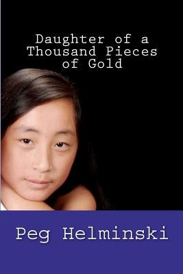 Daughter of a Thousand Pieces of Gold by Helminski, Peg Neral