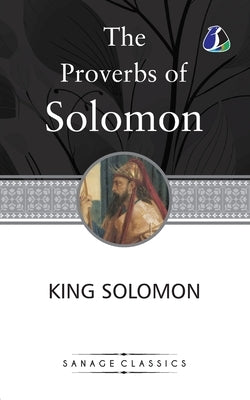The Proverbs of Solomon by Solomon, King