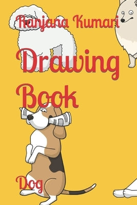 Drawing Book: Dog by Kumari, Ranjana