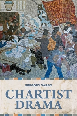 Chartist Drama by Vargo, Gregory