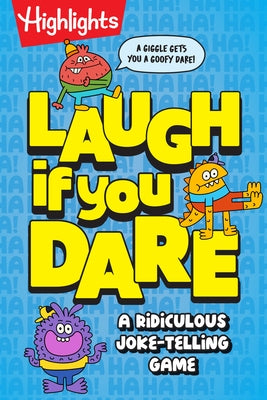 Laugh If You Dare: A Ridiculous Joke-Telling Game by Highlights