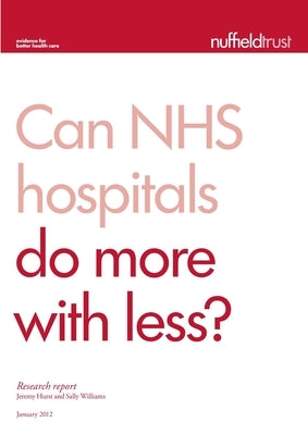 Can NHS hospitals do more with less? by Hurst, Jeremy
