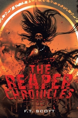 The Reaper Chronicles by F T Scott